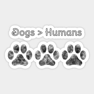 Dogs are better than Humans Grey Paws Sticker